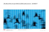 Arbeitsmarktindikatoren 2007 · Office fédéral de la statistique (OFS) Neuchâtel, 2007 Statistik der Schweiz Konzept und Realisierung Sylviane Attinger, Anouk Bläuer-Herrmann,