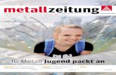 metallzeitung · 2019. 1. 22. · metallzeitung mitgestaltet: die elf Teilnehmer unseres Jugend-Medienseminars.RSeite 8 Spaß mit der IG Metall Bei der IG Metall Jugend könnt Ihr