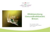 Ethikberatung Gesundheitsbezirk Brixen - Landesverwaltung · 2021. 2. 18. · •Kulturarbeit: Sensibilisierung/ Bekanntmachung der Ethikberatungsgruppe bei den Mitarbeitern •In