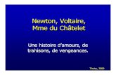 Newton, Voltaire, Mme du Châtelethist.science.free.fr/.../NewtonVoltaireEmilieThoiry.pdf · 2010. 10. 13. · Paris 1694 –1778)... Voltaire, exiléàLondres en 1726-29 après avoir