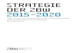 strategie der zbw 2015-2020...STRATEGIE 2015-2020 3 Die ZBW – Deutsche Zentralbibliothek für Wirtschaftswissenschaften – Leibniz-Informations-zentrum Wirtschaft ist, bezogen auf