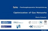 Optimization of Gas Networks - ZIB · 2012. 6. 19. · Martin Grötschel Optimization of Gas Networks 17 / 31. ValvesandControlValves Pipeline Resistor Valve ControlValve Compressor