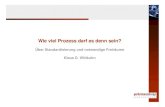 Wie viel Prozess darf es denn sein? · Klaus D. Wittkuhn • Was ist ein Prozess? • Warum überhaupt Prozesse definieren? • Welche Vorteile bietet das und welche Nachteile? •