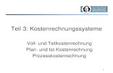 Teil 3: Kostenrechnungssysteme - Otto-von-Guericke University … · 2019. 5. 6. · Teil 3: Kostenrechnungssysteme . Voll- und Teilkostenrechnung . Plan- und Ist-Kostenrechnung .