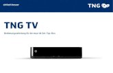 TNG TV · 2020. 7. 2. · 4. DurchDürcken oder durch Bestätigen wird der Mini-Guide wieder ausgeblendet. TNG TV im Überblick Set-Top-Box Beispielabbildung Info: Bitte beachten