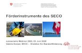 Förderinstrumente des SECO · WBF/SECO/DSRE/dnv Innotour • Ziel: • Förderung von Innovation, Zusammenarbeit und Wissensaufbau im Tourismus • Besonderheiten: • Fokus auf