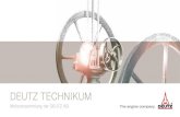 DEUTZ TECHNIKUM - FMD · 2020. 5. 13. · der DEUTZ (Dalian) Engine Co., Ltd. 2014 The Origin of HighTech: DEUTZ feiert sein 150- jähriges Bestehen. 2007 Mit dem weltweit ersten