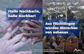 Hallo Nachbarin, hallo Nachbar! - Asylkreis Dossenheim · 2019. 7. 24. · Hallo Nachbarin, hallo Nachbar! Aus Flüchtlingen werden Menschen von nebenan Informationsbroschüre der