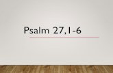 Psalm 27 – 1predigt.gnadenkirche-vs.de/2019-01-27_Psalm-27_Teil-1.pdf2019/01/27  · Psalm 27,1-6 Nächsten Sonntag: Psalm 27, 7-14 Title Psalm 27 – 1 Author Microsoft Office-Anwender