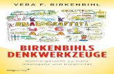 VERA F. BIRKENBIHL BIRKENBIHLS DENKWERKZEUGE · 2018. 10. 29. · BIRKENBIHLS DENKWERKZEUGE VERA F. BIRKENBIHL Sie wollen alles über die Erfinderin des Infotainments, ihre Methodik