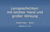 Lerngeschichten: mit leichter Hand und großer Wirkung · 2019. 11. 19. · Lerngeschichten: mit leichter Hand und großer Wirkung Sibylle Haas Berlin Webinar Nov. 2019