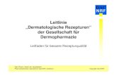 Leitlinie „Dermatologische Rezepturen“ der Gesellschaft für … · 2010. 8. 13. · Aktuelles aus dem NRF • Triclosan-Cremes bei Staphylokokkeninfektion der Haut Lipophile