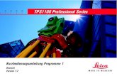 20 30 40 50 TPS1100 Professional Series 1100 V...Deutsch Version 1.2 20 30 40 50 TPS1100 Professional Series 1 Der schnelle Einstieg in die TPS1100 Programme. Zur sicheren Anwendung