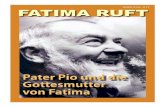 FATIMA RUFT - Effatha Oggersheim · 2017. 10. 8. · Fatima-Ruft 217. 5. zu bringen, bittet Pater Pio seine Mit-brüder, ihn an das Fenster seiner Klo-sterzelle zu bringen, damit