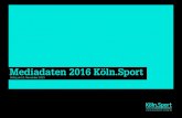 Köln.Sport - Das Stadt-Sport Magazin - Mediadaten 2016 KölnKöln.Sport – Das Stadt-Sport-Magazin Key FActS Köln ist eine Sportstadt, das ist über die Stadtgrenzen hinaus bekannt.
