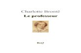 Le professeur - Ebooks gratuitsbeq.ebooksgratuits.com/vents/Bronte-professeur.pdfTitle Le professeur Author Charlotte Brontë Created Date 10/14/2012 3:35:43 PM