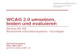 WCAG 2.0 umsetzen, testen und evaluieren...WCAG 2.0 Seit 11.12.2008 W3C Recommendation 4 Prinzipien 12 Richtlinien mit insgesamt 61 Erfolgskriterien Erfolgskriterien sind in 3 Kategorien