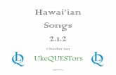 Hawai ian Songs 2.1 Song Book 2-1-2... · 2020. 5. 9. · Hawaii Calls (Harry Owens) Vamp: D7 G7 C (2x) C Dm G7 C Hawai`i calls, with a melody of love, dear Dm G7 C C7 Across the
