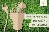 WIR VERNETZEN DIE GRÜNE HOTELLERIE! · 2020. 4. 7. · Mitglied seit 2014 „Wir sind in der Marketing-Vereinigung GreenLine Hotels seit über 10 Jahren Mitglied. Allein die Dauer