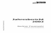 Jahresbericht 2002 - Berliner FeuerwehrJahresbericht 2002 2 Inhalt Teil I Jahresbericht 2002 der Berliner Feuerwehr nach AGBF-Standard Nachruf 3 Impressum, Abkürzungsverzeichnis 4