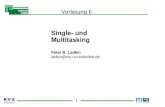 Single- und Multitasking - uni- · PDF file 2006. 6. 16. · Datenstruktur: Queue/Linked-List Shortest Job First Braucht Zeitschätzung / Prioritäten Priorities Datenstruktur: Zuordnung