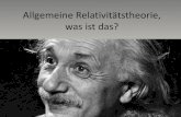 Allgemeine Relativitätstheorie, was ist das?athene-forschung.unibw.de/download/107389/107389.pdf · 2015. 7. 29. · Die Überwindung dieser Schwierigkeiten führten letztlich zur
