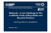 Riskcycle – A new Challenge in The worldwide Trade of ... Material/session_day 2/4. Bilitewski.pdf · Riskcycle – A new Challenge in The worldwide Trade of Recyclables and Recycled