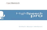 H ghSpeech · 2016. 1. 27. · HighSpeech® pro – das Digitale Diktat HighSpeech pro bietet alle Möglichkeiten einer modernen Diktierlösung. Ihre Diktate erstellen Sie mit stationären