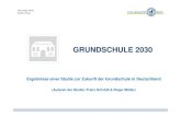 GRUNDSCHULE 2030 - Bildungsserver · 2012. 2. 23. · Ergebnisse einer Studie zur Zukunft der Grundschule in Deutschland ... Kinder und Jugendlichen bis zu ihrem Schulabschluss eine