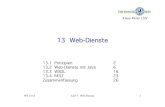 13 Web-Dienste · 2014. 2. 4. · WS 13/14! ALP 5 - Web-Dienste! 2! 13.1 Prinzipien! Web-Dienste (Web Services): ! fernaufrufbare Dienste, vermittelt über Web Server (keine GUI,