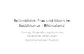 Rollenbilder: Frau und Mann im Buddhismus Bildmaterial ......2020/04/28  · Rollenbilder: Frau und Mann im Buddhismus ‐Bildmaterial Vortrag, Ringvorlesung Haus der Religionen, 28.04.2020