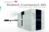 Robot Compact 80 · 2015. 4. 21. · EROWA ROBOT COMPACT 80 3 Viel Leistung auf wenig Platz 4 Optimales Verhältnis zwischen der grossen Anzahl Magazinplätze und der geringen Standfläche.