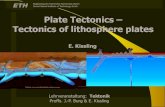 Plate Tectonics – Tectonics of lithosphere plates · 2017. 10. 5. · LV Tektonik Herbstsemester 2017__ 10 Prof. Dr. Eduard Kissling Aufbau und Zustand der Erde (4) flüssig fest