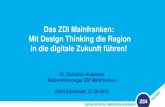 Das ZDI Mainfranken: Mit Design Thinking die Region in die ... · PDF file Agiles Projektmanagement z.B. Kanban, Scrum Design Thinking Service Design, Business Design, Customer Experience