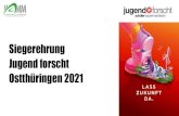 Siegerehrung Jugend forscht Ostthüringen 2021 · 2021. 3. 1. · Alle Regionalsieger Jugend forscht erhalten auch in diesem Jahr eine Einladung zum Regionalsiegercoaching. Dieses