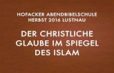 DER CHRISTLICHE GLAUBE IM SPIEGEL DES ISLAMpcm.murdochs.eu/wp-content/uploads/2016/11/ABS2016... · 2016. 11. 10. · GOTT DER SCHÖPFER, DER MENSCH ALS EBENBILD GOTTES DEN SCHÖPFER