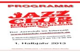 1. Halbjahr 2013 Ruppert...2 Hallo, liebe Jazzfreundinnen und Jazzfreunde, auch für das 1. Halbjahr 2013 bietet Ihnen der Club ein qualitativ hochwertiges Programm im Jazzkeller rund