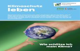 Klimaschutz leben - Salzburg · 2020. 11. 13. · Klimaschutz leben Wie schütze ich mein Klima? Klimaschutz leben bedeutet bei sich selbst anzufangen. Die Art und Weise, wie wir