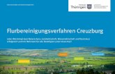 Flurbereinigungsverfahren Creuzburg · 2021. 2. 2. · Creuzburg soll dazu anregen, die Flurbereinigung zukünftig noch stärker als bisher zur Unterstüt - zung bei der Gestaltung
