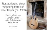 Restaurierung einer Wappengitarre von Josef Hoyer (ca. 1900) · 2020. 8. 31. · Restaurierung einer Wappengitarre von Josef Hoyer (ca. 1900) 1. Zustand – Möglichkeiten 2. Demontage