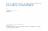 The Complete (but unofficial) Guide to the Willem C. Vis ... · the Willem C. Vis International Commercial Arbitration Moot. I will assume that the reader of this foreword is, therefore,