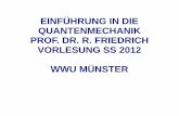 EINFœHRUNG IN DIE QUANTENMECHANIK PROF. DR. R. FRIEDRICH