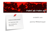 Helm ab Helm ab! erstellt von Janine Mittelmayer Unterrichtskonzept im Rahmen der AG Politische Bildung Unterrichtskonzept im Rahmen der AG Politische
