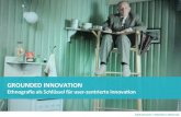 Grounded Innovation â€“ Ethnografie als Schl¼ssel f¼r user-zentrierte Innovation
