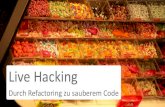 Live Hacking - Durch Refactoring zu sauberem Code