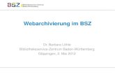 Webarchivierung im BSZ .â€¢ Aktuell: Volltextsuche mittels Apache Solr Inhalt . ... â€¢ WLB und BLB