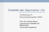 Didaktik der Geometrie (10) Vorlesung im Sommersemester 2004 Prof. Dr. Kristina Reiss Lehrstuhl f¼r Didaktik der Mathematik Universit¤t Augsburg