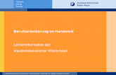 © Handwerkskammer Rhein-Main, Bockenheimer Landstrae 21, 60325 Frankfurt am Main Berufsorientierung im Handwerk Lehrerinformation der Handwerkskammer
