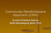 Community Reinforcement Approach (CRA) - .Community Reinforcement Approach (CRA) Dr.med.Christiane