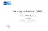 Security in GSM and GPRS - csg.uzh.ch in GSM and GPRS Seite 5 GSM Architektur ¢â‚¬¢ Spezifizierte Sicherheitsmassnahmen
